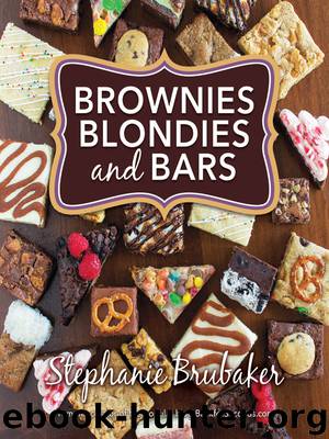Brownies, Blondies, and Bars by Stephanie Brubaker