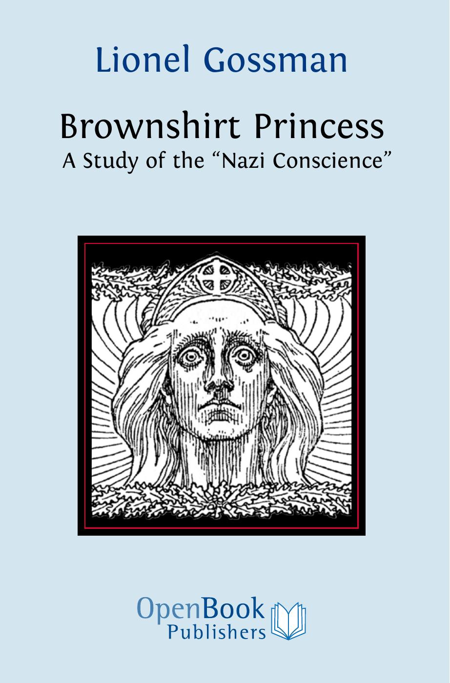 Brownshirt Princess: A Study of the 'Nazi Conscience' by Lionel Gossman