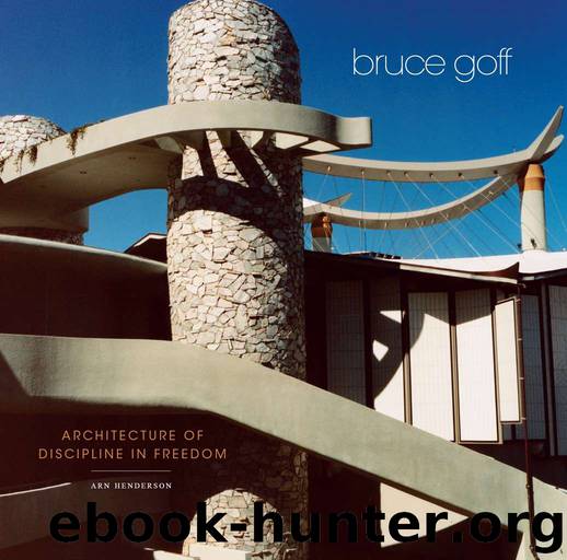 Bruce Goff: Architecture of Discipline in Freedom by Arn Henderson