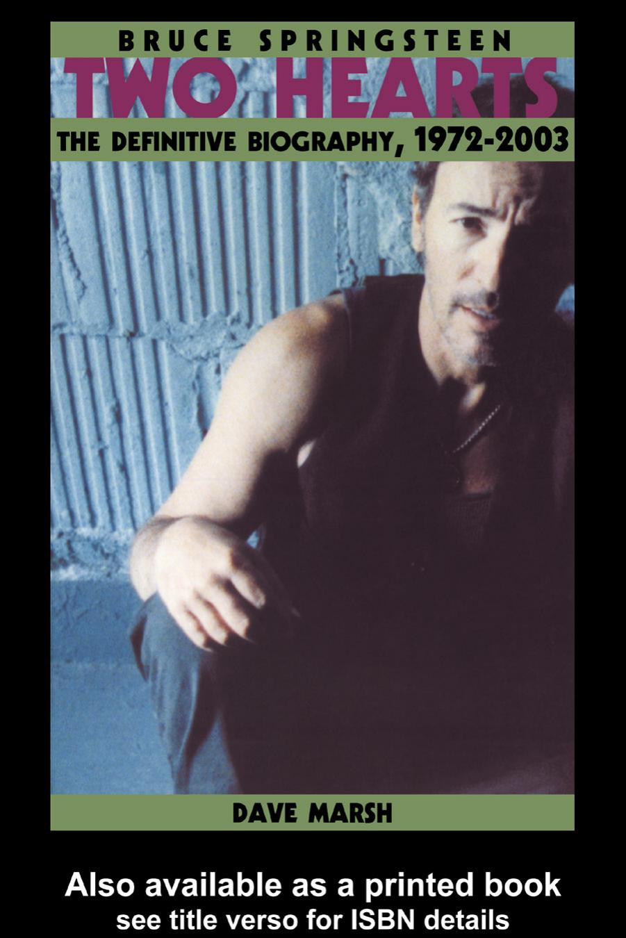 Bruce Springsteen Two Hearts: The Definitive Biography, 1972–2003 by Dave Marsh