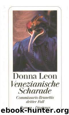 Brunetti 03 - Venezianische Scharade by Donna Leon