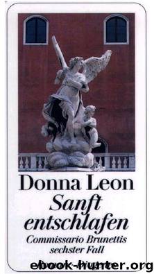 Brunetti 06 - Sanft entschlafen by Donna Leon