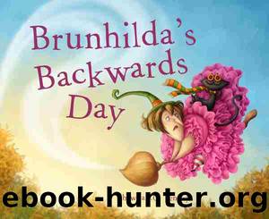 Brunhilda's Backwards Day by Shawna J.C. Tenney