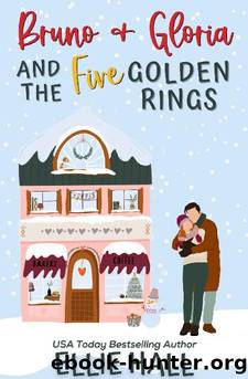 Bruno & Gloria and the Five Golden Rings: Small town, feel good, romantic comedy (The Costa Brothers Cozy Christmas Comfort Romance Series Book 2) by Ellie Hall