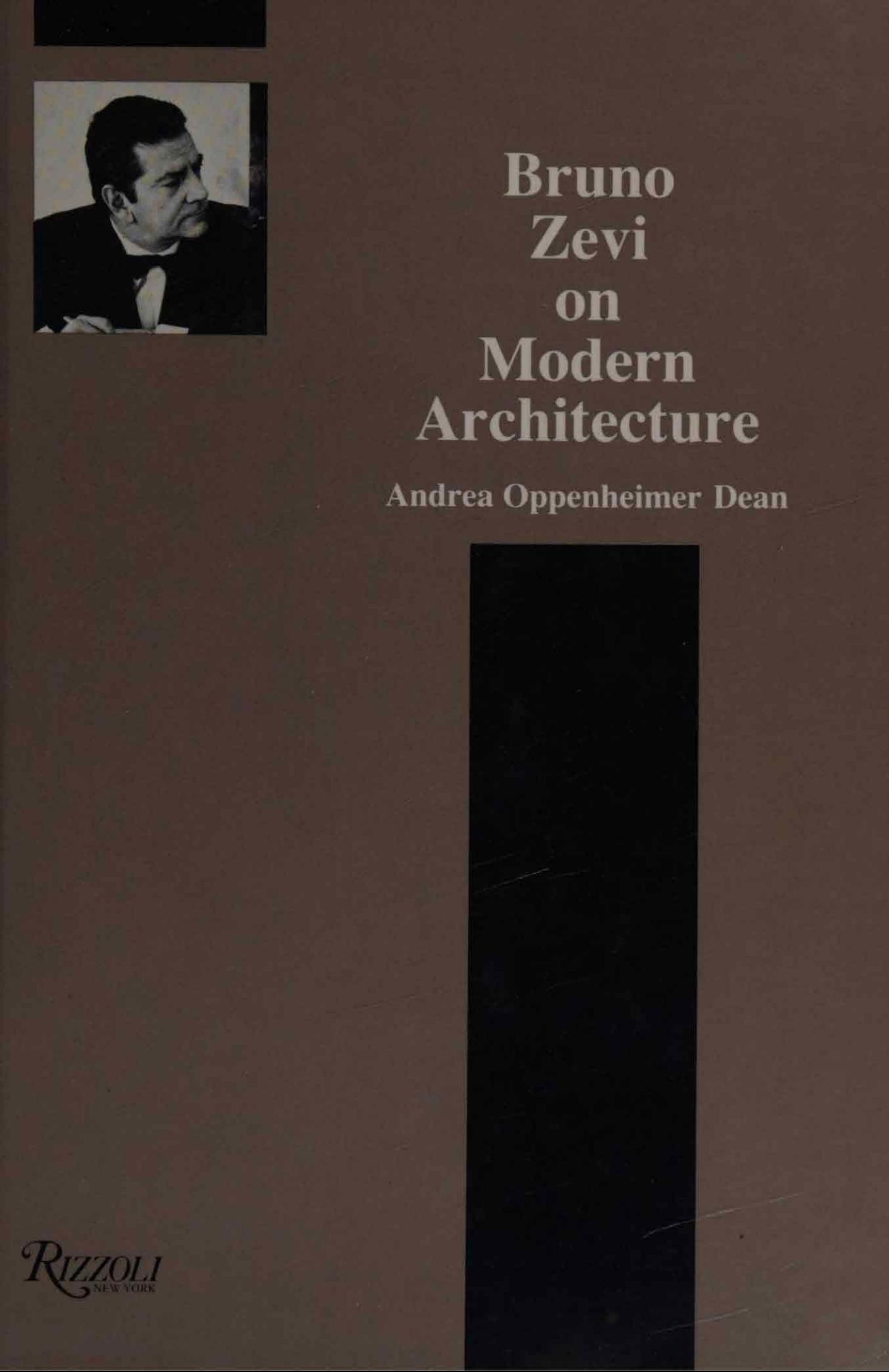 Bruno Zevi On Modern Architecture by Andrea Oppenheimer Dean