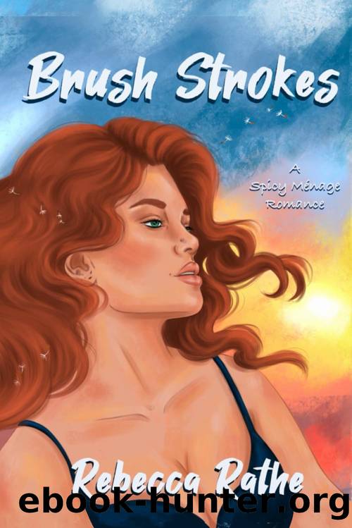 Brush Strokes: A Sweet & Spicy Menage Romance by Rebecca Rathe