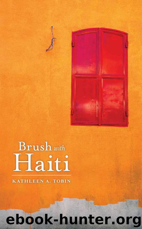 Brush with Haiti by Tobin Kathleen A