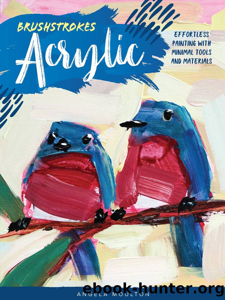 Brushstrokes: Acrylic by Angela Marie Moulton;