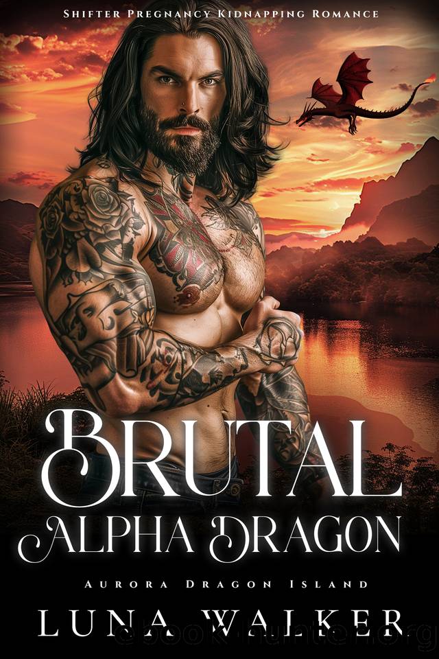 Brutal Alpha Dragon: Shifter Pregnancy Kidnapping Romance (Aurora Dragon Island Book 1) by Luna Walker