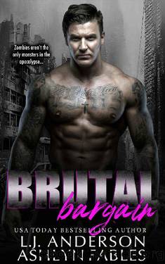 Brutal Bargain: A Dark Apocalypse Romance (The Kings and Queens of the Apocalypse Book 1) by L.J. Anderson & Ashlyn Fables