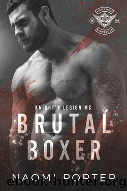 Brutal Boxer (Knight's Legion MC Book 4) by Naomi Porter
