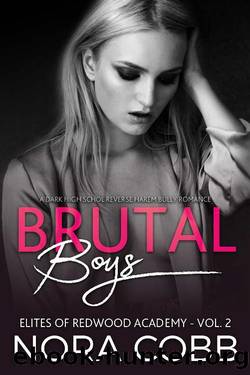 Brutal Boys: Dark High School Reverse Harem Bully Romance (Elites of Redwood Academy Book 2) by Nora Cobb