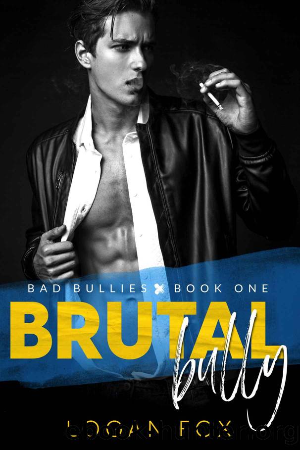Brutal Bully (Bad Bullies Book One): A Dark High School Bully Romance by Fox Logan