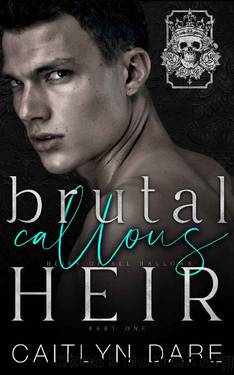 Brutal Callous Heir: A dark high school bully romance (Heirs of All Hallowsâ Book 5) by Caitlyn Dare