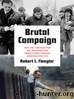 Brutal Campaign: How the 1988 Election Set the Stage for Twenty-First-Century American Politics by Robert L. Fleegler