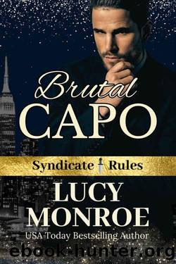 Brutal Capo: A Forced Marriage Mafia Romance (Syndicate Rules Book 5) by Lucy Monroe