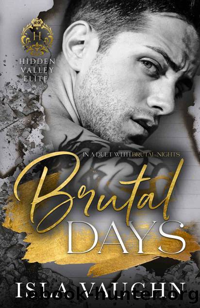 Brutal Days: A Dark High School Bully Romance (Hidden Valley Elite Book 3) by Isla Vaughn