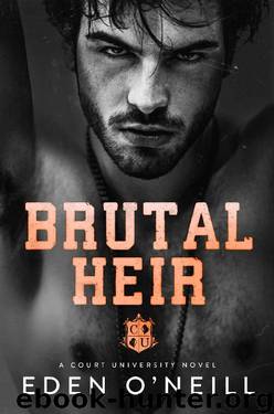 Brutal Heir: A Dark College Bully Romance (Court University Book 1) by Eden O'Neill