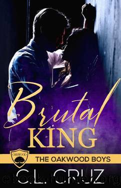Brutal King: A Billionaire Bully Romance (Oakwood Boys Book 2) by C.L. Cruz