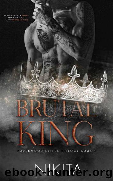 Brutal King: A Dark Stepbrother Bully Romance (Ravenwood Elites Book 1) by Nikita