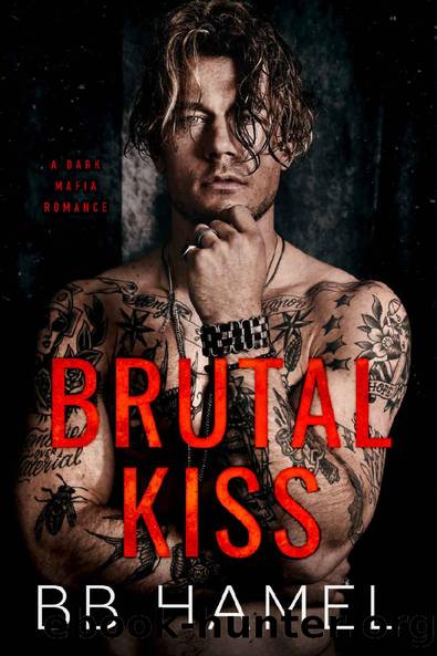 Brutal Kiss: A Dark Mafia Romance by B. B. Hamel