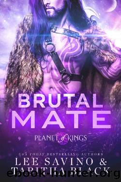 Brutal Mate (Planet of Kings Book 1) by Lee Savino & Tabitha Black