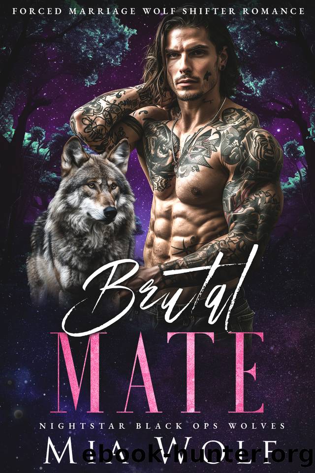 Brutal Mate: Forced Marriage Wolf Shifter Romance (Nightstar Black Ops Wolves Book 3) by Mia Wolf