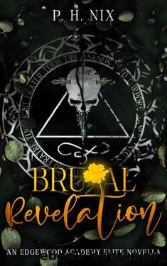 Brutal Revelation: An Edgewood Academy Elite Novella (Edgewood Academy Elites) by P.H. Nix