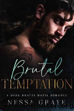 Brutal Temptation: A Dark Bratva Mafia Romance by Nessa Graye