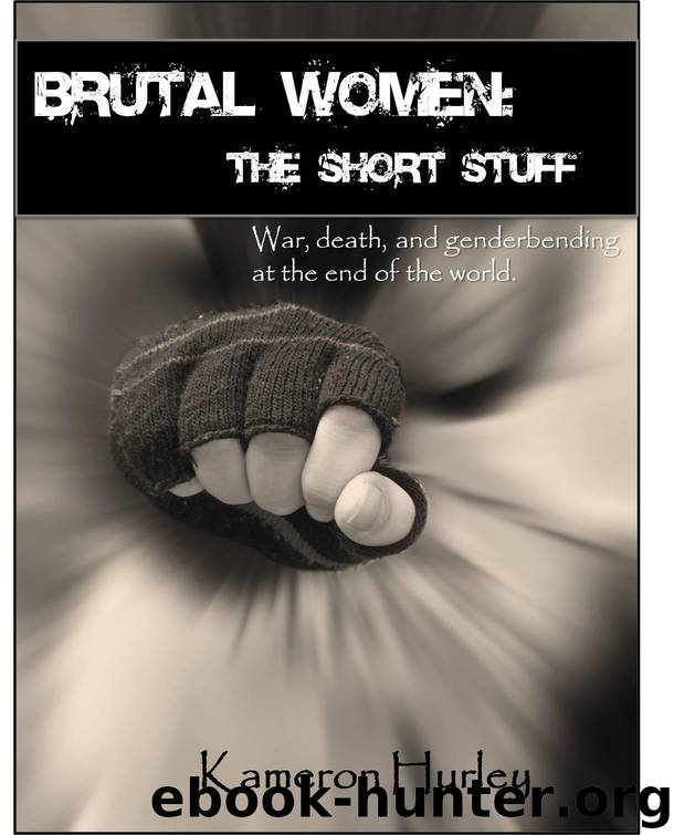 Brutal Women: The Short Stuff by Kameron Hurley