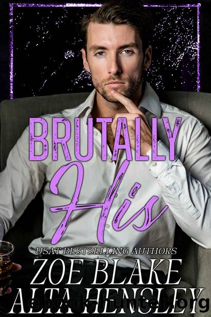 Brutally His: A Dark Billionaire Romance by Zoe Blake & Alta Hensley