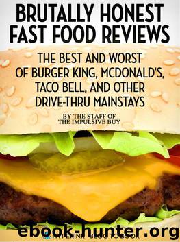 Brutally Honest Fast Food Reviews by Staff of the Impulsive Buy