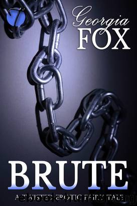 Brute (A Twisted Erotic Fairy Tale) by Georgia Fox