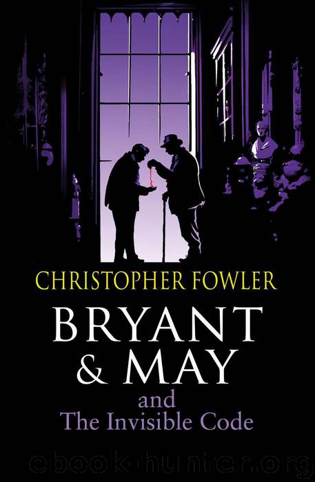 Bryant & May and the Invisible Code (Bryant & May 10) by Fowler Christopher