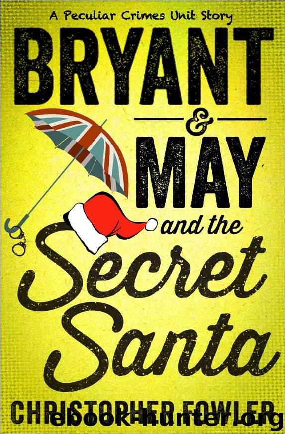 Bryant & May and the Secret Santa by Christopher Fowler