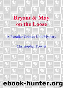 Bryant & may on the loose: a peculiar crimes unit mystery by Christopher Fowler