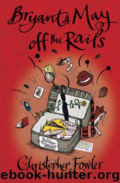Bryant and May Off the Rails (2010) by Fowler Christopher