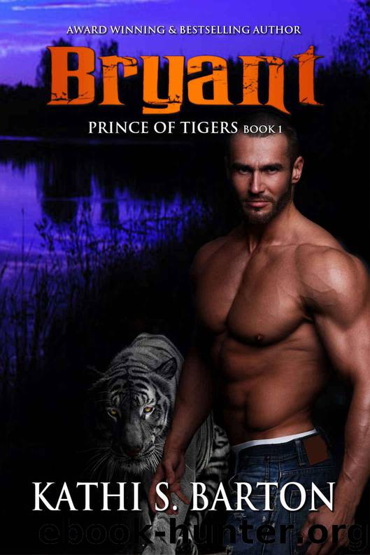 Bryant: Prince of Tigers – Paranormal Tiger Shifter Romance by Barton Kathi S