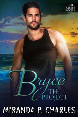 Bryce: The Project (Indie Rebels Book 3) by Miranda P. Charles