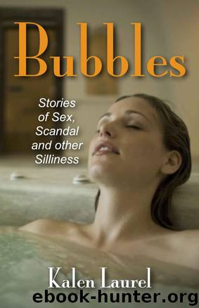 Bubbles: Stories of Sex, Scandal and Other Silliness by Kalen Laurel