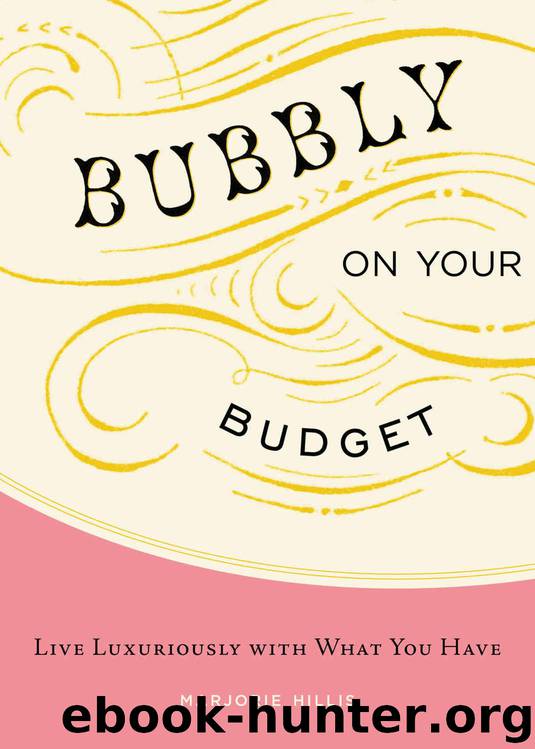 Bubbly on Your Budget: Live Luxuriously with What You Have by Marjorie Hillis