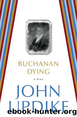 Buchanan Dying by John Updike