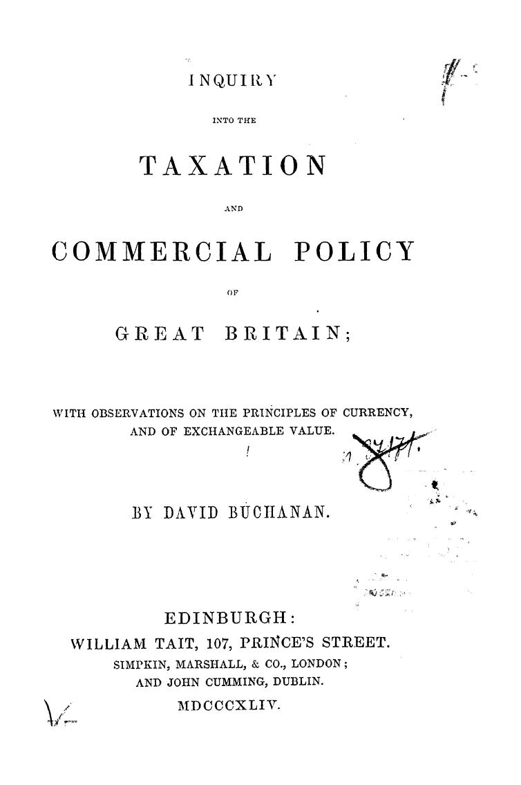 Buchanan, BY David Buchanan - Inquiry into the taxation and commercial policy of great britain by 1844