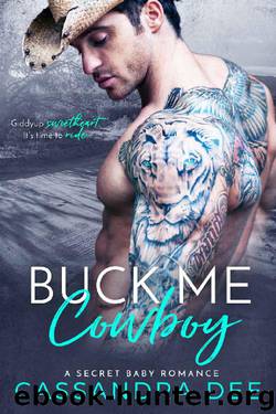 Buck Me Cowboy: A Secret Baby Romance by Cassandra Dee
