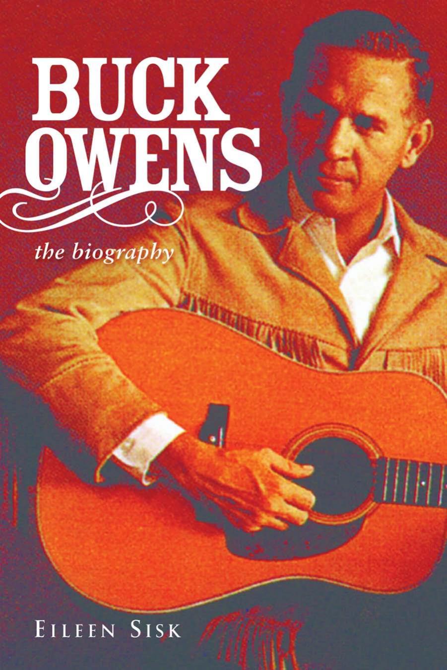 Buck Owens: The Biography by Eileen Sisk