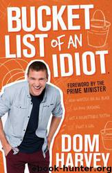 Bucket List of an Idiot by Dom Harvey