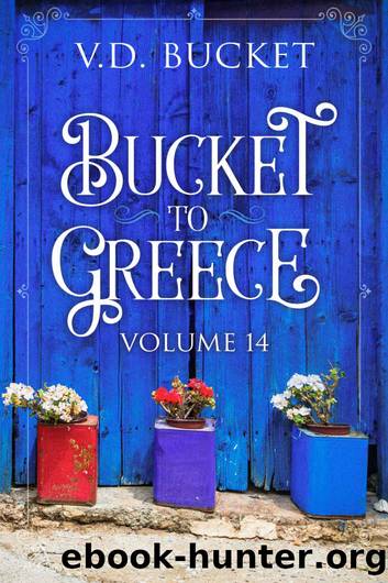Bucket To Greece Volume 14: A Comical Living Abroad Adventure by V.D. Bucket