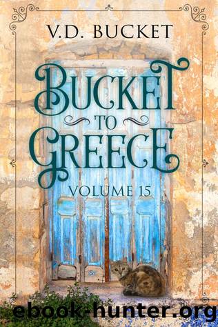 Bucket To Greece Volume 15: A Comical Living Abroad Adventure by V.D. Bucket