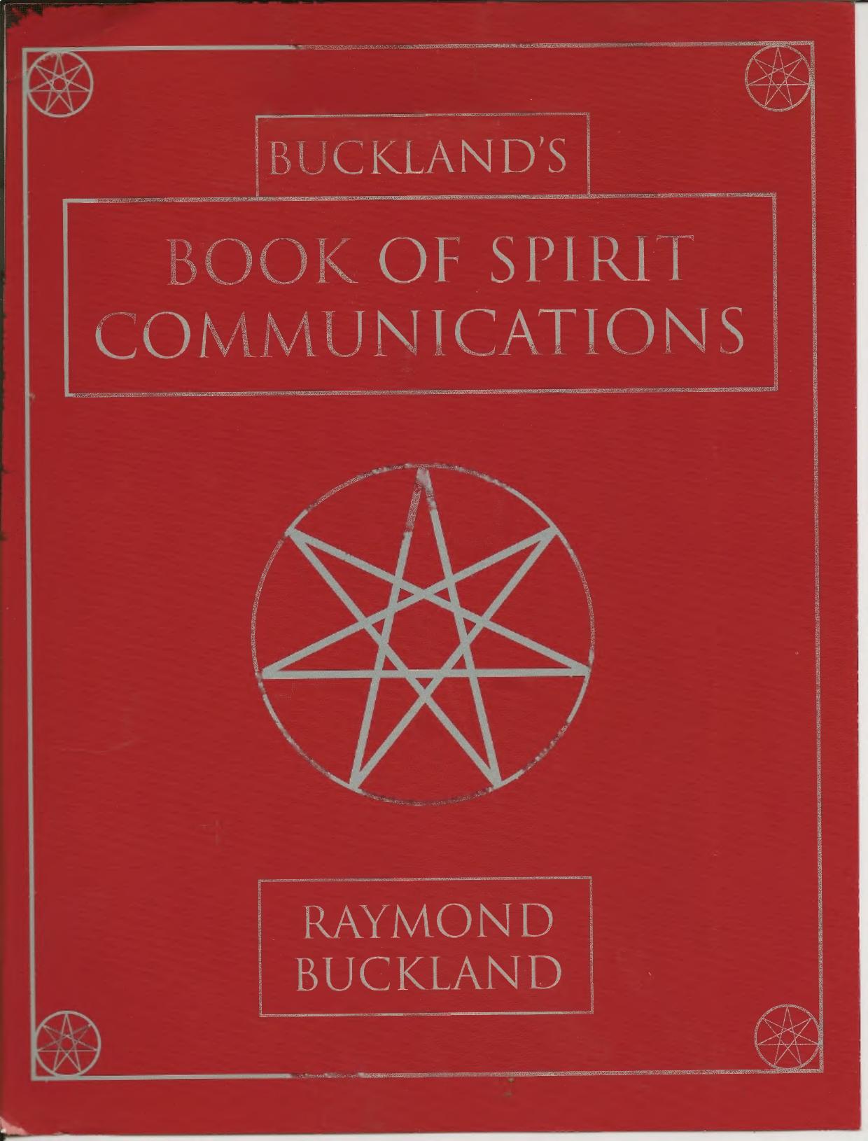 Buckland's Book of Spirit Communications by Raymond Buckland
