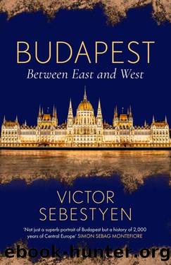 Budapest: Between East and West by Victor Sebestyen